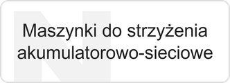 Maszynki do strzyżenia akumulatorowo-sieciowe
