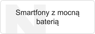 Smartfony z mocną baterią